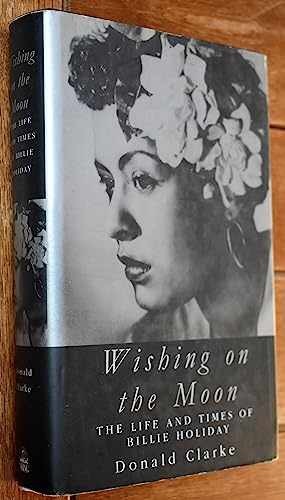 Wishing on the Moon: The Life and – Hardcover, by Clarke Donald – Acceptable j