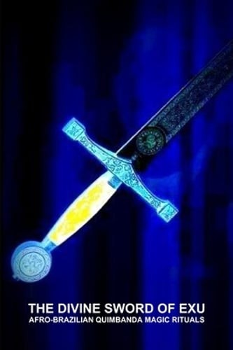THE Divine Sword of Exu, Afro-Brazilian Quimbanda Magic Rituals by Montenegro