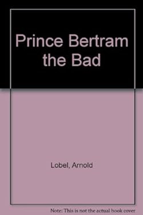 Prince Bertram The Bad Arnold Lobel