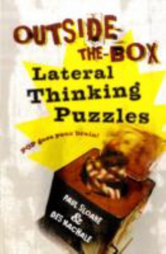 Outside-the-Box Lateral Thinking Puzzles by Paul Sloane; Des MacHale