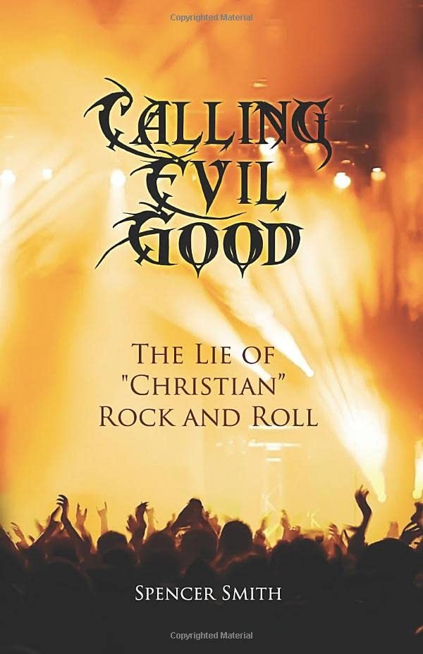 Calling Evil Good: The Lie of “Christian” Rock and Roll
