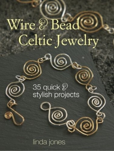Wire & Bead Celtic Jewelry: 35 Quick and Stylish Projects – Paperback – GOOD