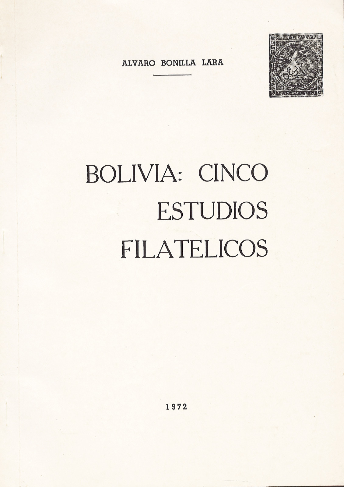 Bolivia: Cinco Estudios Filatélicos by Alvaro Bonilla Lara 1972 82 pages