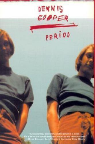 Period by Dennis Cooper (2001, Trade Paperback)