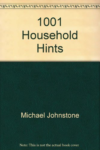 1001 Household Hints By Michael Johnstone