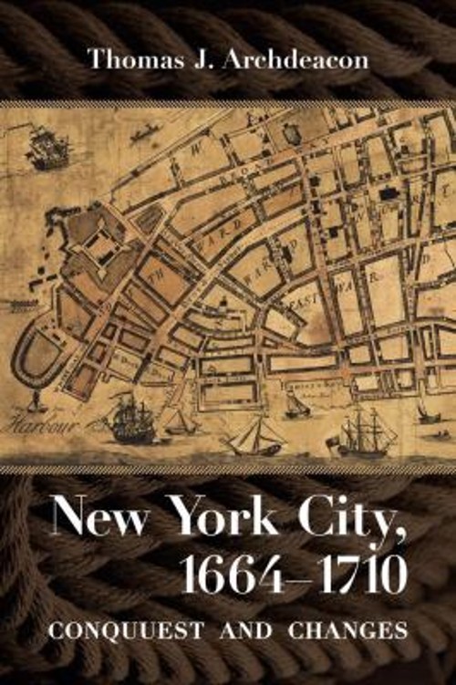 New York City, 1664-1710 : Conquest and Change Hardcover Thomas J