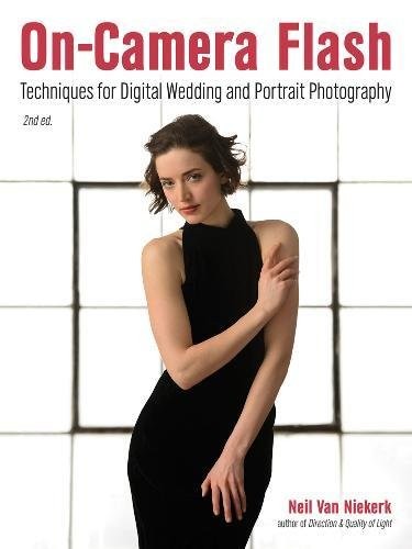 ON-CAMERA FLASH: TECHNIQUES FOR DIGITAL WEDDING AND By Van Neil Niekerk **Mint**