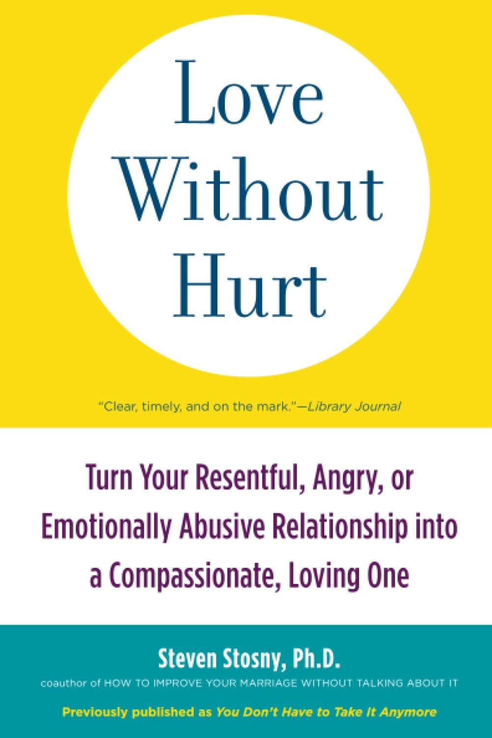 Love Without Hurt: Turn Your Resentful, Angry, or Emotionally Abusive Relati…