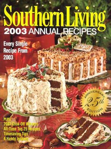 Southern Living: 2003 Annual Recipes, 25th Anniversary Edition – VERY GOOD