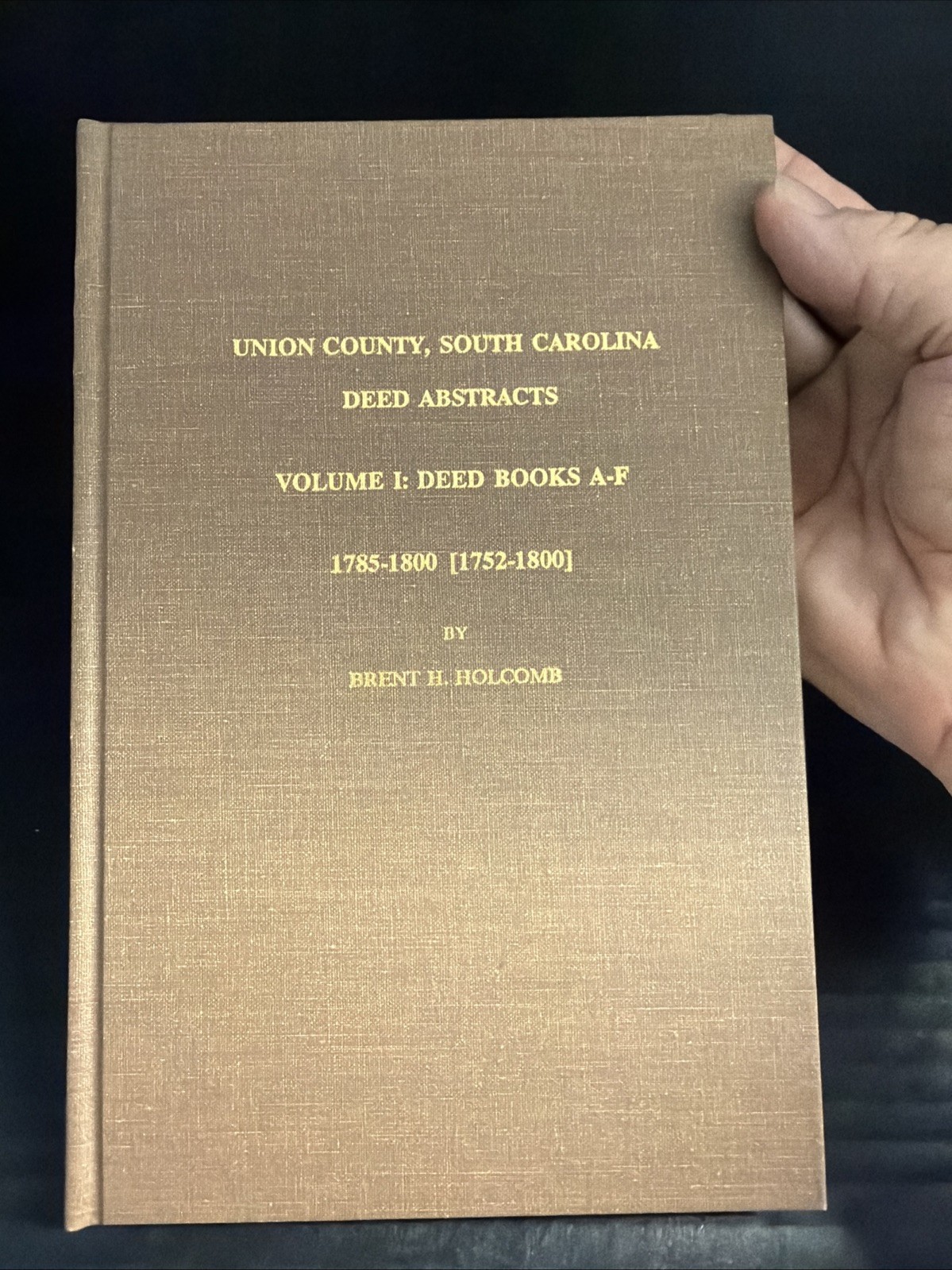 Union County, South Carolina Deed Abstracts Volume I: Deed Books A-F 1785-1800