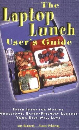 The Laptop Lunch Users Guide: Fresh Ideas for Making Wholesome, Ear – VERY GOOD