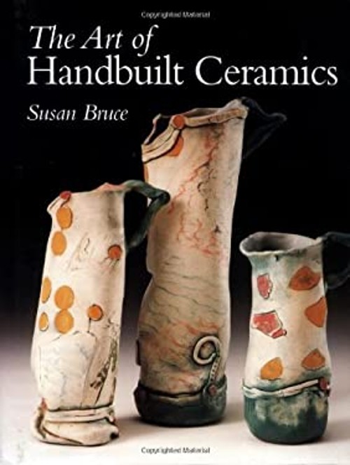 The Art of Handbuilt Ceramics Hardcover Susan Bruce