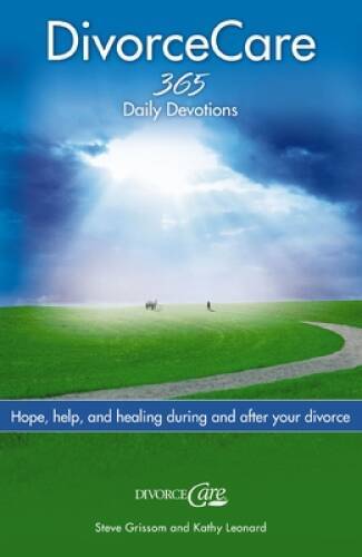 Divorce Care: Hope, Help, and Healing During and After Your Divorce – VERY GOOD