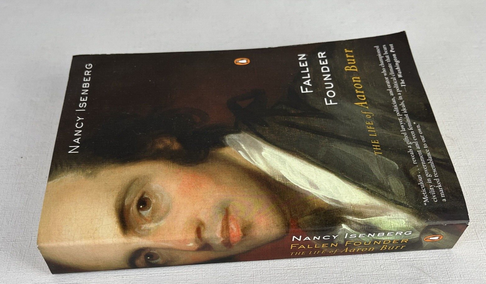 Fallen Founder. The Life of Aaron Burr. By Nancy Isenberg 2007