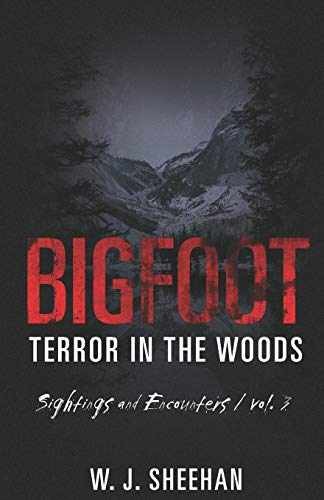 Bigfoot Terror in the Woods: Sightings – Paperback, by Sheehan W.J. – Very Good