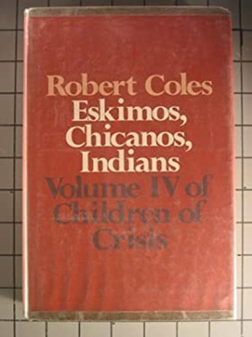 Eskimos, Chicanos, Indians Hardcover Robert Coles
