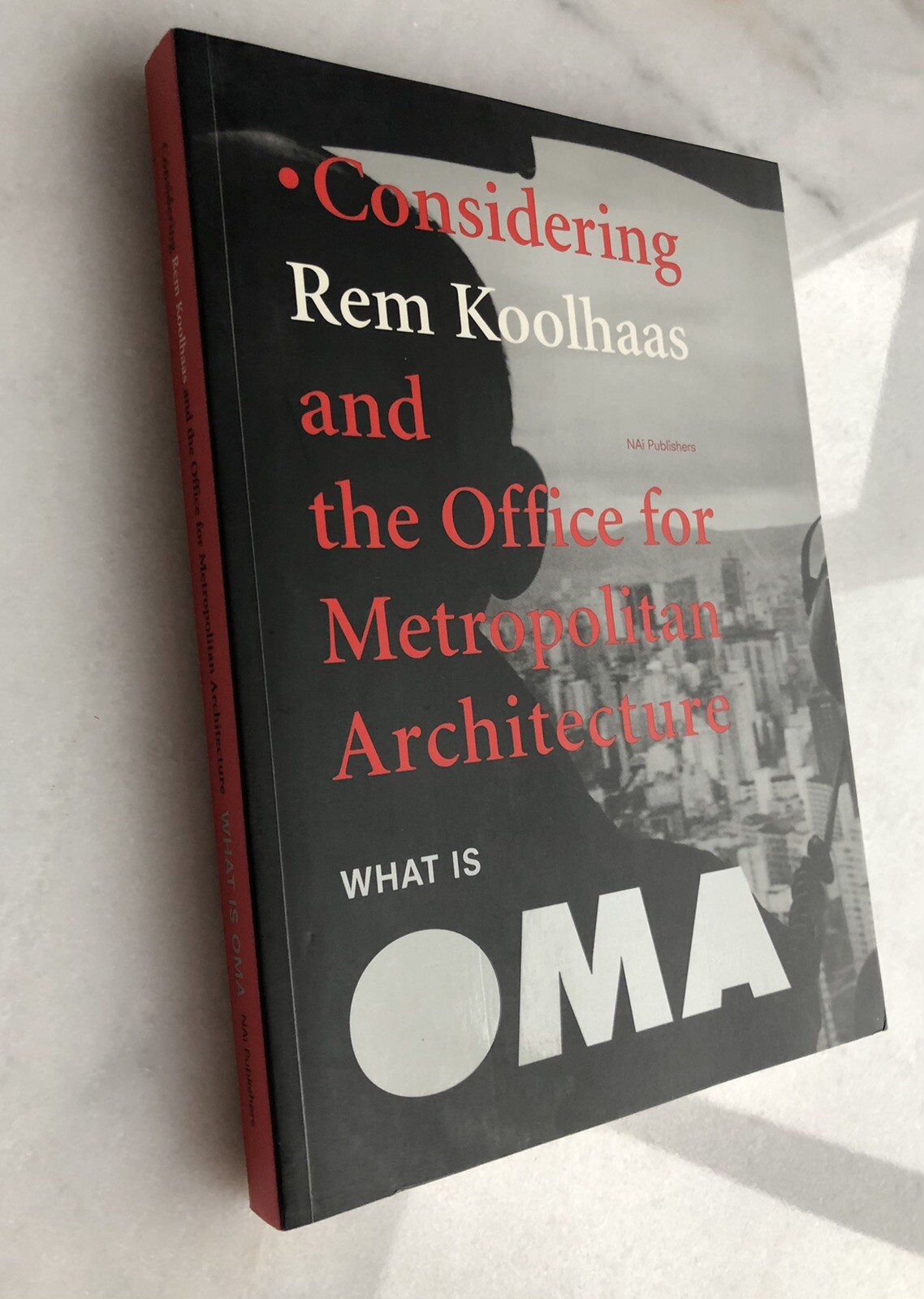 What Is OMA : Considering Rem Koolhaas And The Office For Metropolitan Architect