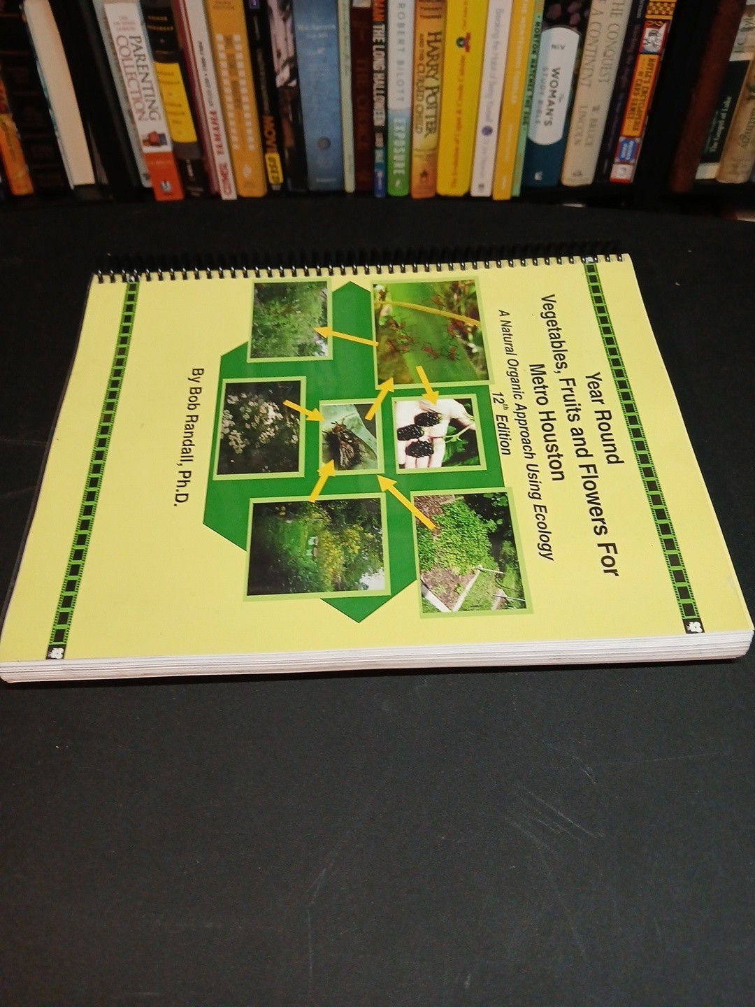 Year Round Vegetables, Fruits and Flowers for Metro Houston By Bob Randall, PhD
