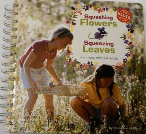 Squashing Flowers (Klutz) – Spiral-bound By Editors of Klutz – VERY GOOD