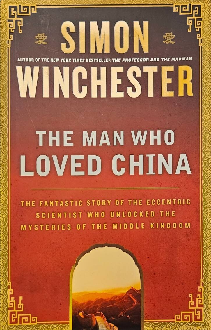 The Man Who Loved China The Fantastic Story of the Eccentric Sci