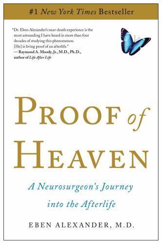 Proof of Heaven: A Neurosurgeon’s Journey- paperback, Eben Alexander, 1451695195