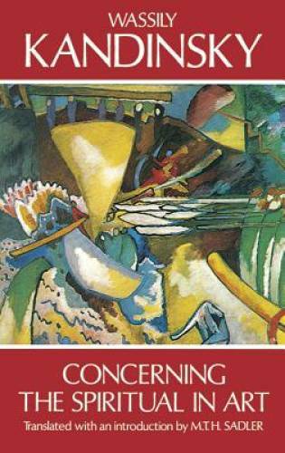Concerning the Spiritual in Art – Paperback By Wassily Kandinsky – VERY GOOD