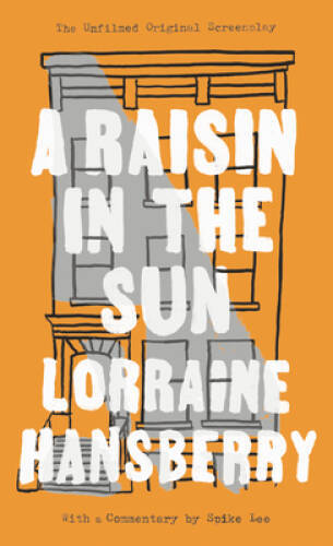 A Raisin in the Sun: The Unfilmed Original Screenplay – VERY GOOD