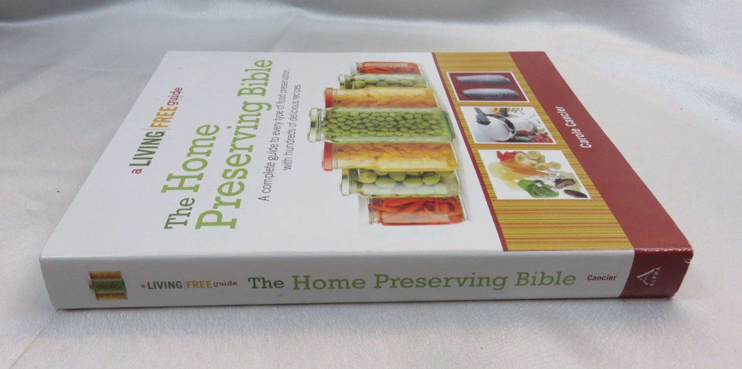 The Home Preserving Bible: A Complete Guide to Every Type of Food Preservation