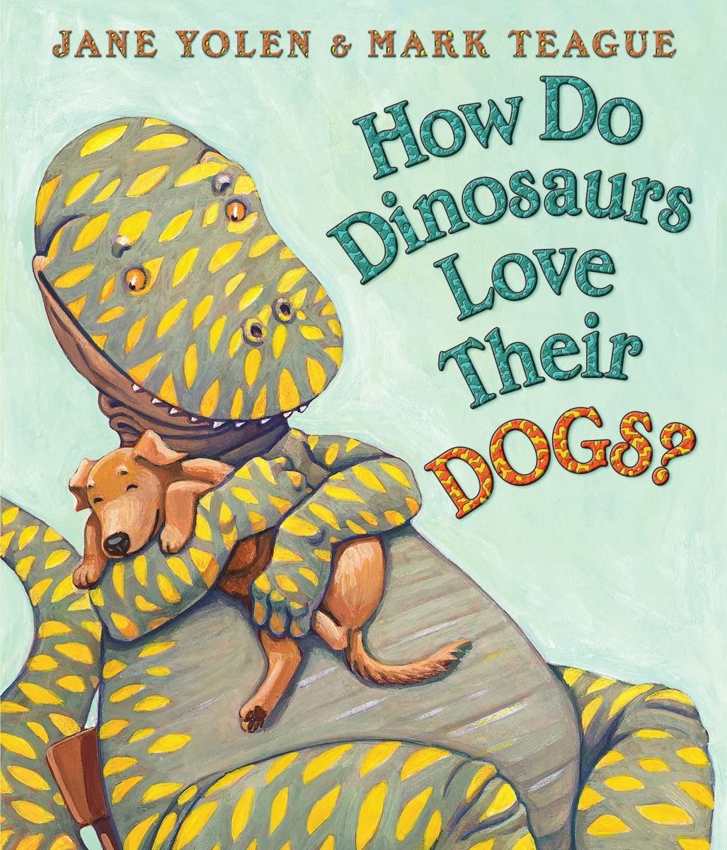 How Do Dinosaurs Love Their Dogs? – board book Yolen, Jane|Teague, Mark