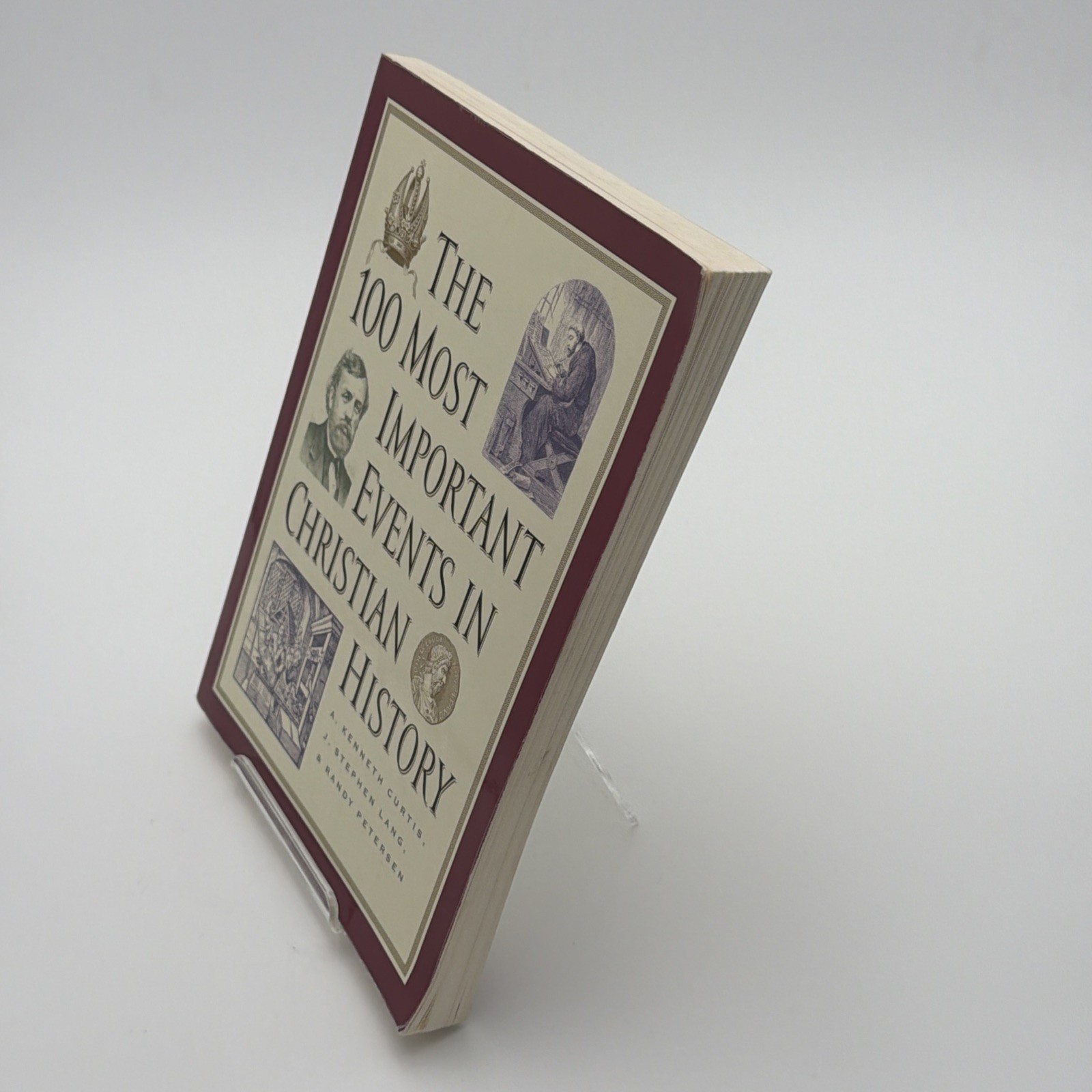100 Most Important Events in Christian History by A. Kenneth Curtis, J. Stephen