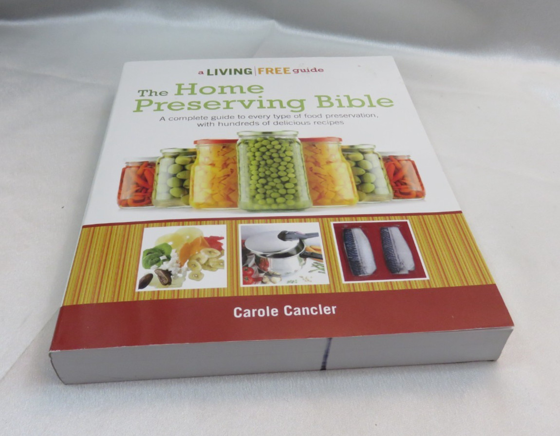 The Home Preserving Bible: A Complete Guide to Every Type of Food Preservation