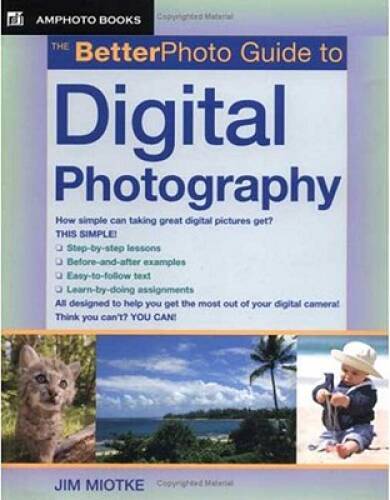 The BetterPhoto Guide to Digital Photography (BetterPhoto Series) – VERY GOOD