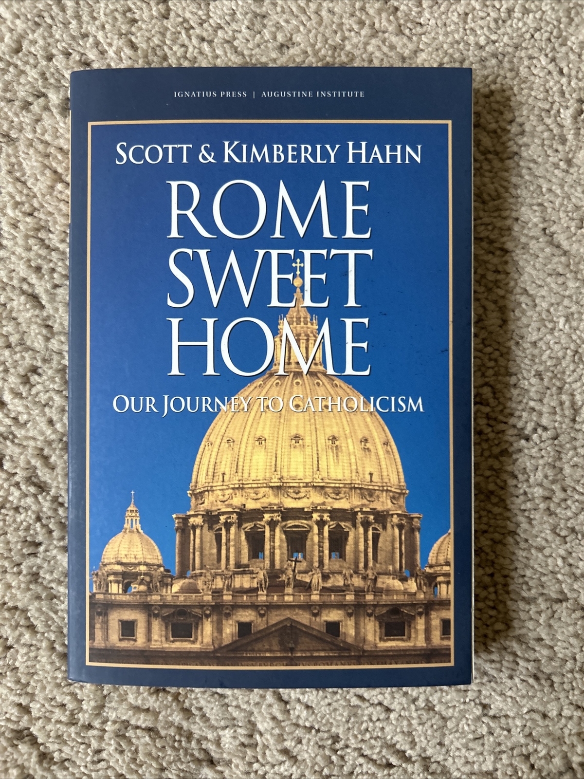 Rome Sweet Home : Our Journey to Catholicism by Kimberly Hahn and Scott Hahn…