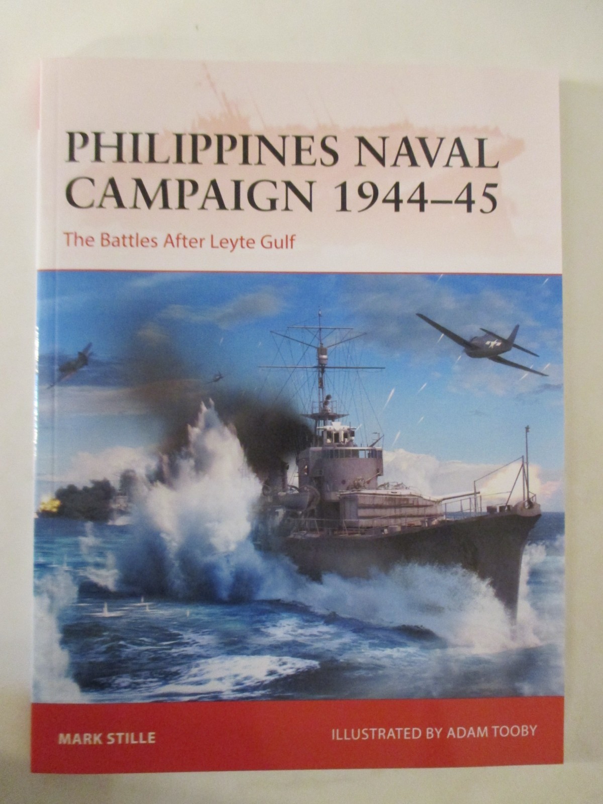 Philippines Naval Campaign 1944-45 : The Battles after Leyte Gulf by Mark Stille