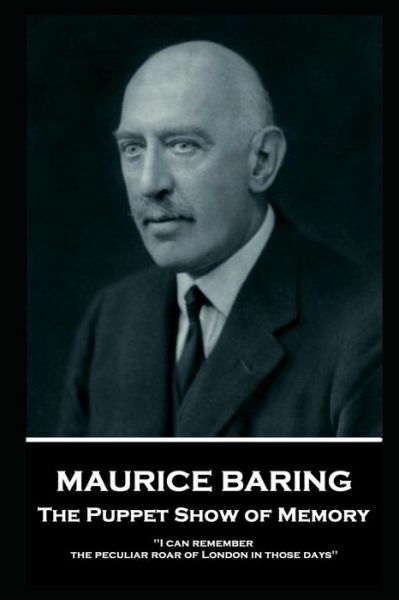 Maurice Baring – The Puppet Show Of Memory: ‘I Can Remember The Peculiar Ro…