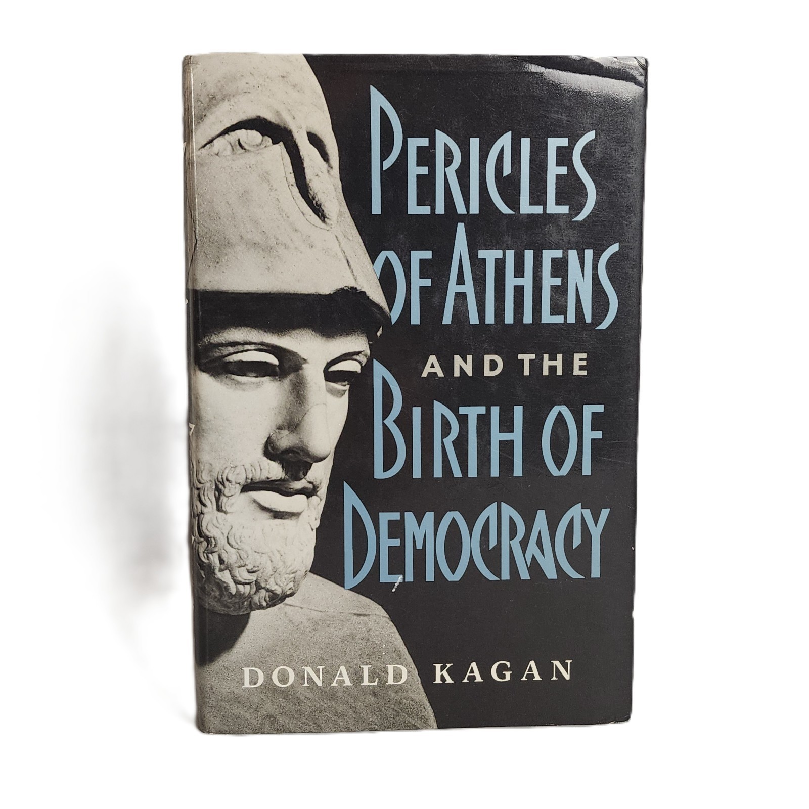 Pericles of Athens and the Birth of Democracy by Kagan, Donald First Edition