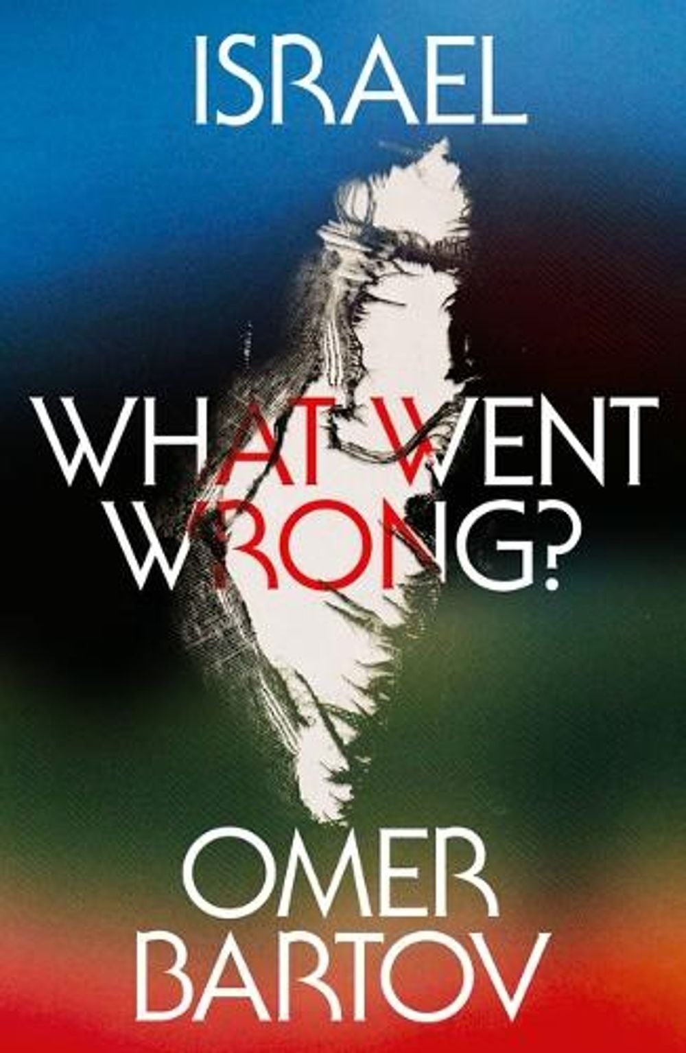 Israel: What Went Wrong? by Omer Bartov Hardcover Book