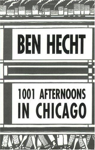 1001 Afternoons in Chicago by Ben Hecht