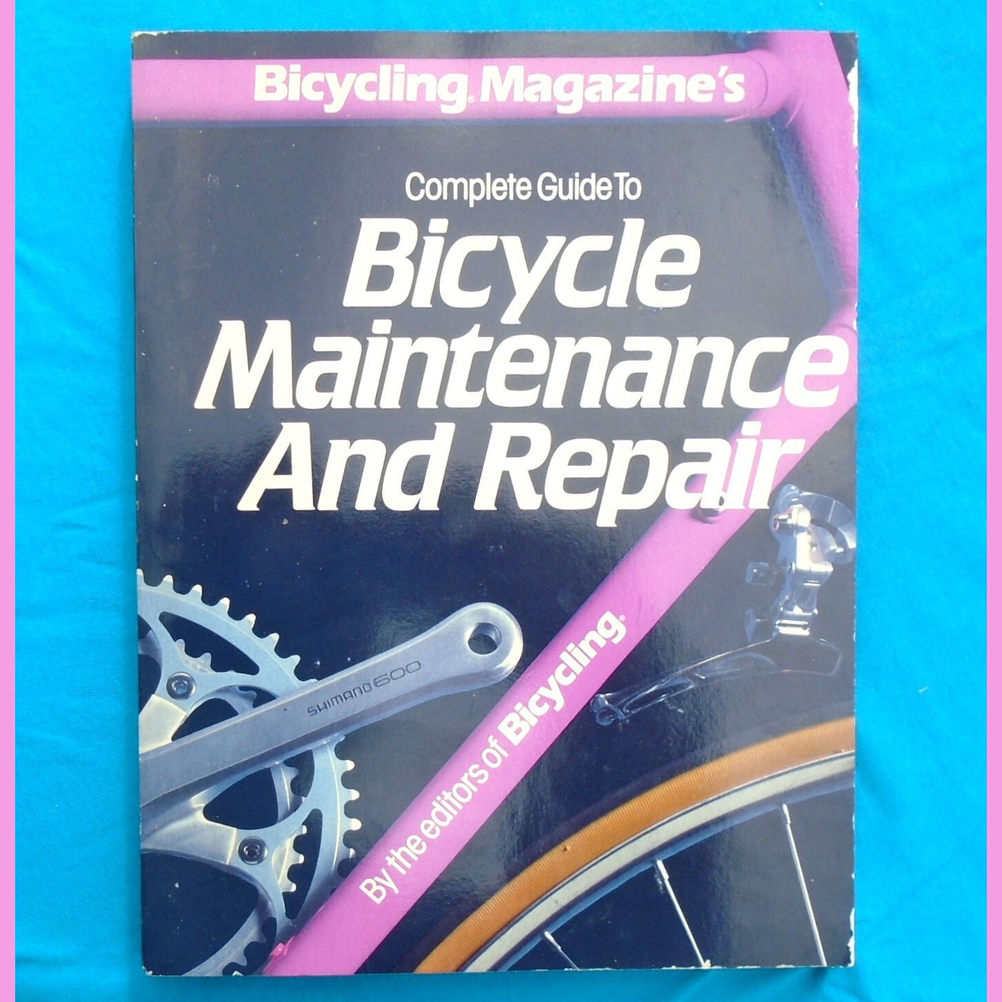 “Bicycle Maintenance & Repair” PB Book ©1986 294 Pages – Good Condition