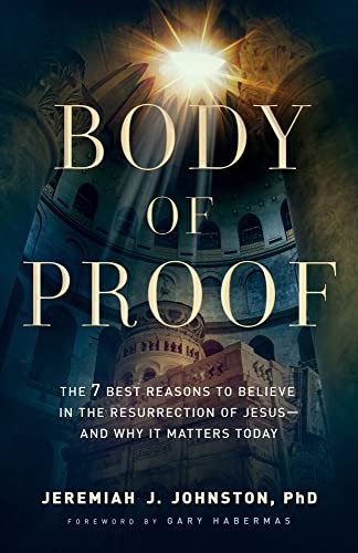 Body of Proof – The 7 Best Reasons to…, Gary Habermas