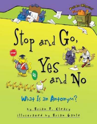Stop and Go, Yes and No: What Is an Antonym (Words Are Categorical) – GOOD