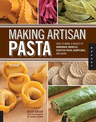 Making Artisan Pasta: How to Make a World o- flexibound, Aliza Green, 1592537324