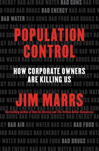 Population Control: How Corporate Owners Are Killing Us by Marrs, Jim