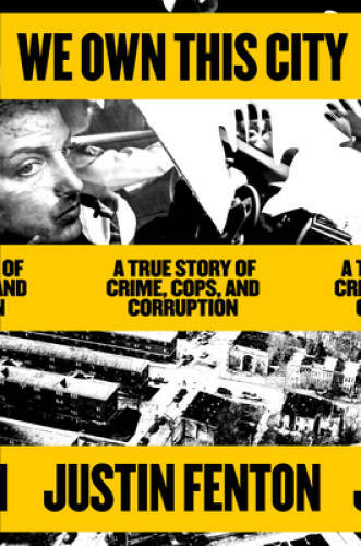 We Own This City: A True Story of Crime, Cops, and Corruption – Hardcover – GOOD