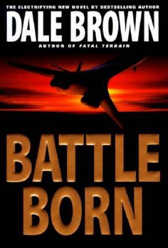Battle Born – Hardcover By Brown, Dale – ACCEPTABLE