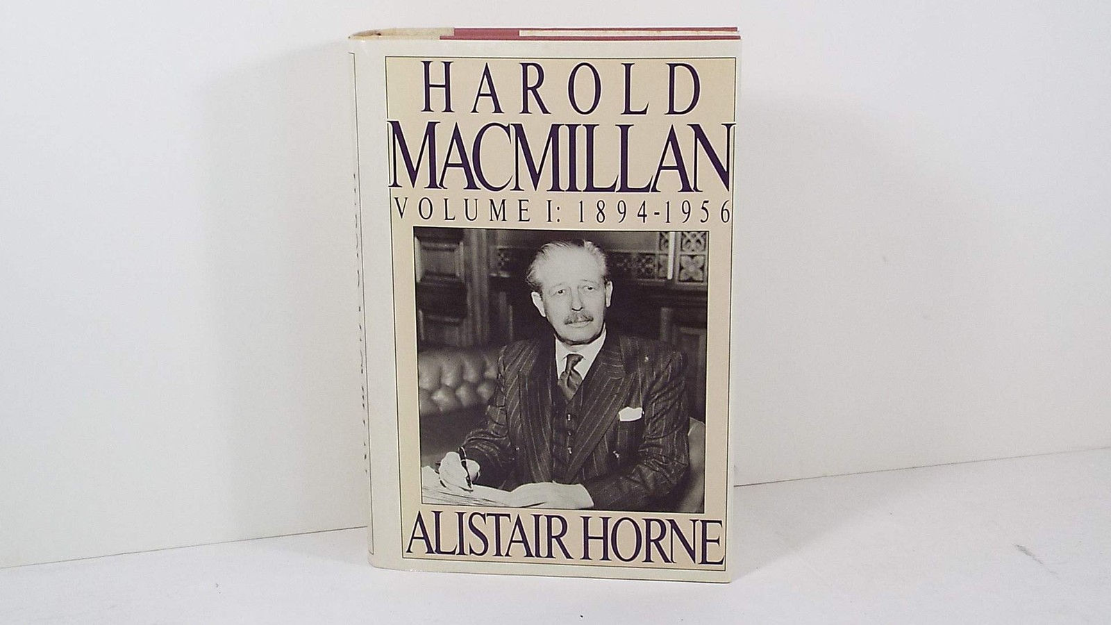 Harold Macmillan: Volume 1: 1894-1956 – hardcover Horne, Sir Alistair