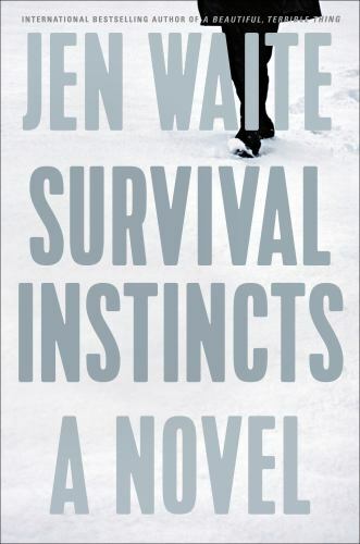 Survival Instincts: A Novel – hardcover, 1524745839, Jen Waite, new