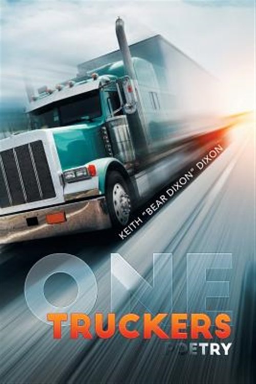 One Truckers Poetry, Paperback by Dixon, Keith, Brand New, Free shipping in t…