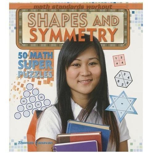 Shapes and Symmetry: 50 Math Super Puzzles (Math Standards Workout)