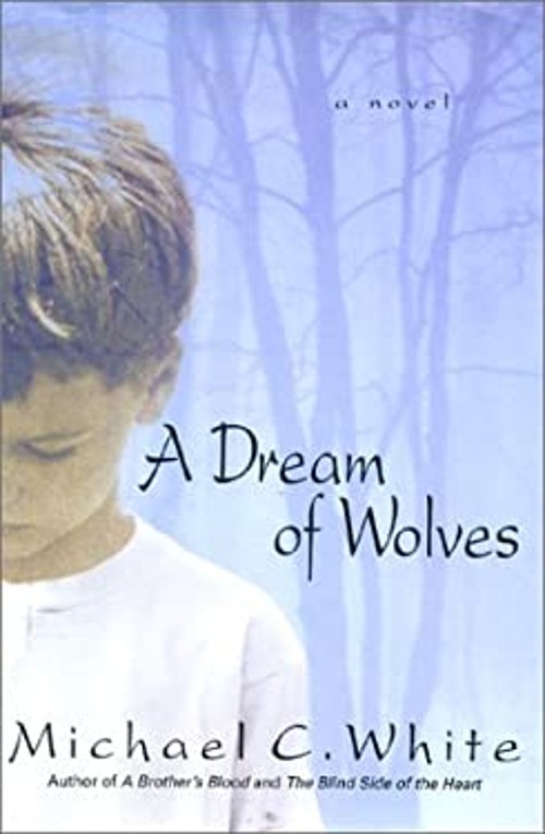 A Dream of Wolves : A Novel Hardcover Michael C. White